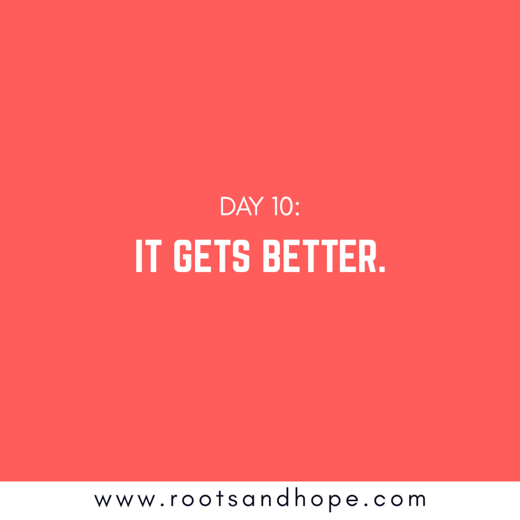 Day 10: It Gets&nbsp;Better